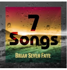 Brian Seven Faye - 7 Songs