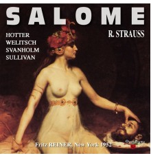Brian Sullivan, Hans Hotter, Ljuba Welitsch, Set Svanholm, Fritz Reiner, Orchestra of the Metropolitan Opera House - Strauss: Salome