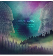 Brian Ward - A Timeline and An Alternate Timeline
