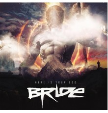 Bride - Here Is Your God