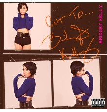 Bridget Kelly - Cut To...Bridget Kelly