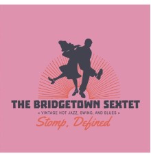 Bridgetown Sextet - Stomp, Defined