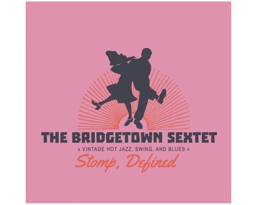 Bridgetown Sextet - Stomp, Defined