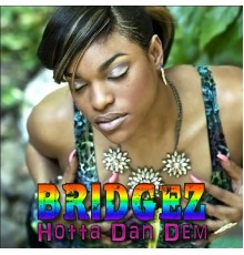 Bridgez - Hotta Dan Dem