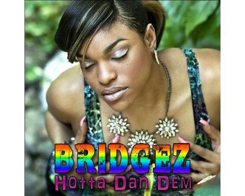 Bridgez - Hotta Dan Dem