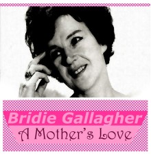 Bridie Gallagher - A Mother's Love