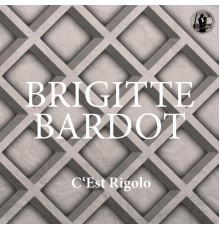 Brigitte Bardot - C'Est Rigolo