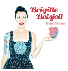 Brigitte Boisjoli - Fruits défendus