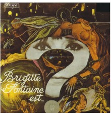 Brigitte Fontaine - Brigitte Fontaine est…