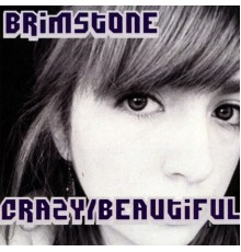 Brimstone - Crazy/Beautiful