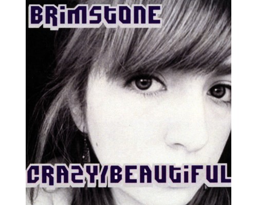 Brimstone - Crazy/Beautiful