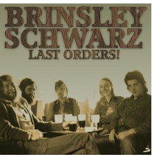 Brinsley Schwarz - Last Orders!