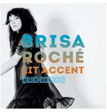 Brisa Roche - Lit Accent (Remixed)