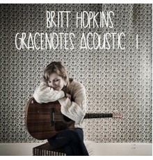 Britt Hopkins - Gracenotes Acoustic 1 (Acoustic)