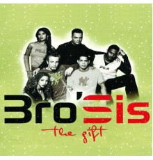 Bro'Sis - The Gift