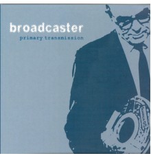 Broadcaster - Primary Transmission