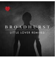 Broadhurst - Little Lover (Remixes)