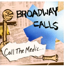 Broadway Calls - Call the Medic...