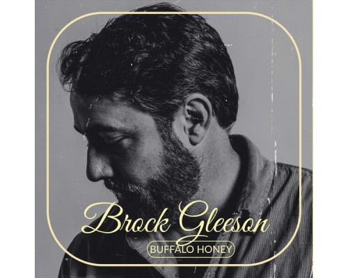 Brock Gleeson - Buffalo Honey