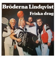 Bröderna Lindqvist - Friska drag