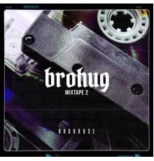 Brohug - Mixtape 2