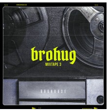 Brohug - Mixtape 3