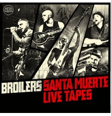 Broilers - Santa Muerte Live Tapes