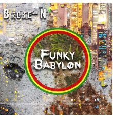 Broke-N - Funky Babylon