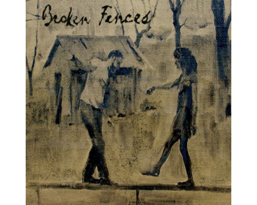 Broken Fences - Broken Fences