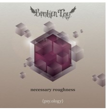 Broken Toy - Necessary Roughness