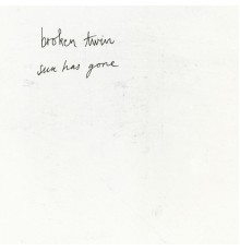 Broken Twin - Sun Has Gone