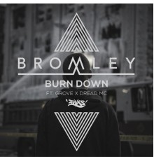 Bromley - Burn Down