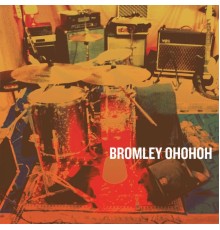 Bromley - Oh Oh Oh