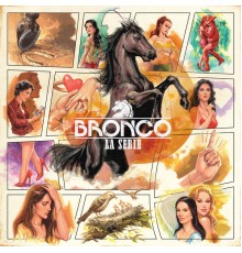 Bronco - Bronco: La Serie