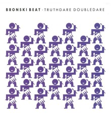 Bronski Beat - Truthdare Doubledare