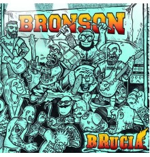 Bronson - Brucia