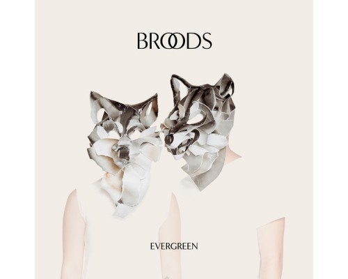 Broods - Evergreen