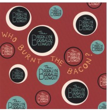 Brooklyn Boogaloo Blowout - Who Burnt The Bacon?