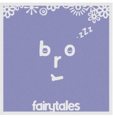 Bror - Fairytales