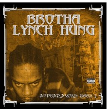 Brotha Lynch Hung - The Appearances