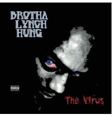 Brotha Lynch Hung - The Virus