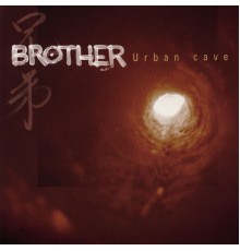 Brother - Urban Cave