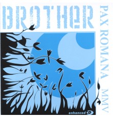 Brother - Pax Romana MMV