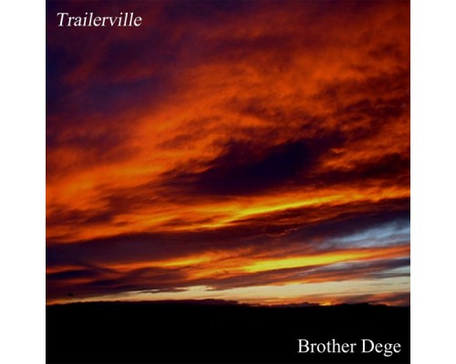 Brother Dege - Trailerville