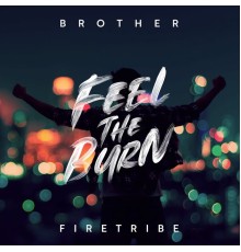 Brother Firetribe - Feel the Burn