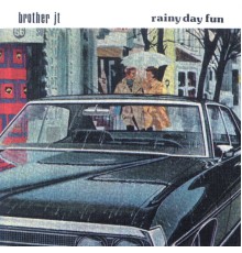 Brother JT - Rainy Day Fun