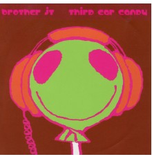 Brother JT - Third Ear Candy