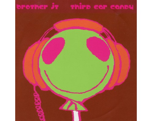 Brother JT - Third Ear Candy