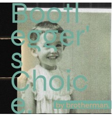 Brotherman - Bootlegger's Choice.