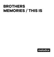 Brothers - Memories / This Is